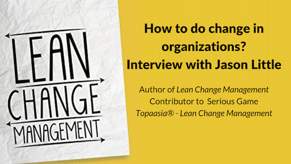 How to do change in organizations? Interview with Jason Little, author of Lean Change Management