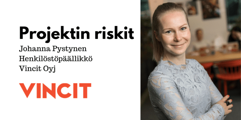 Vincitin tunnistamat projektien riskit. Haastattelussa Johanna Pystynen, henkilöstöpäällikkö, Vincit Oyj