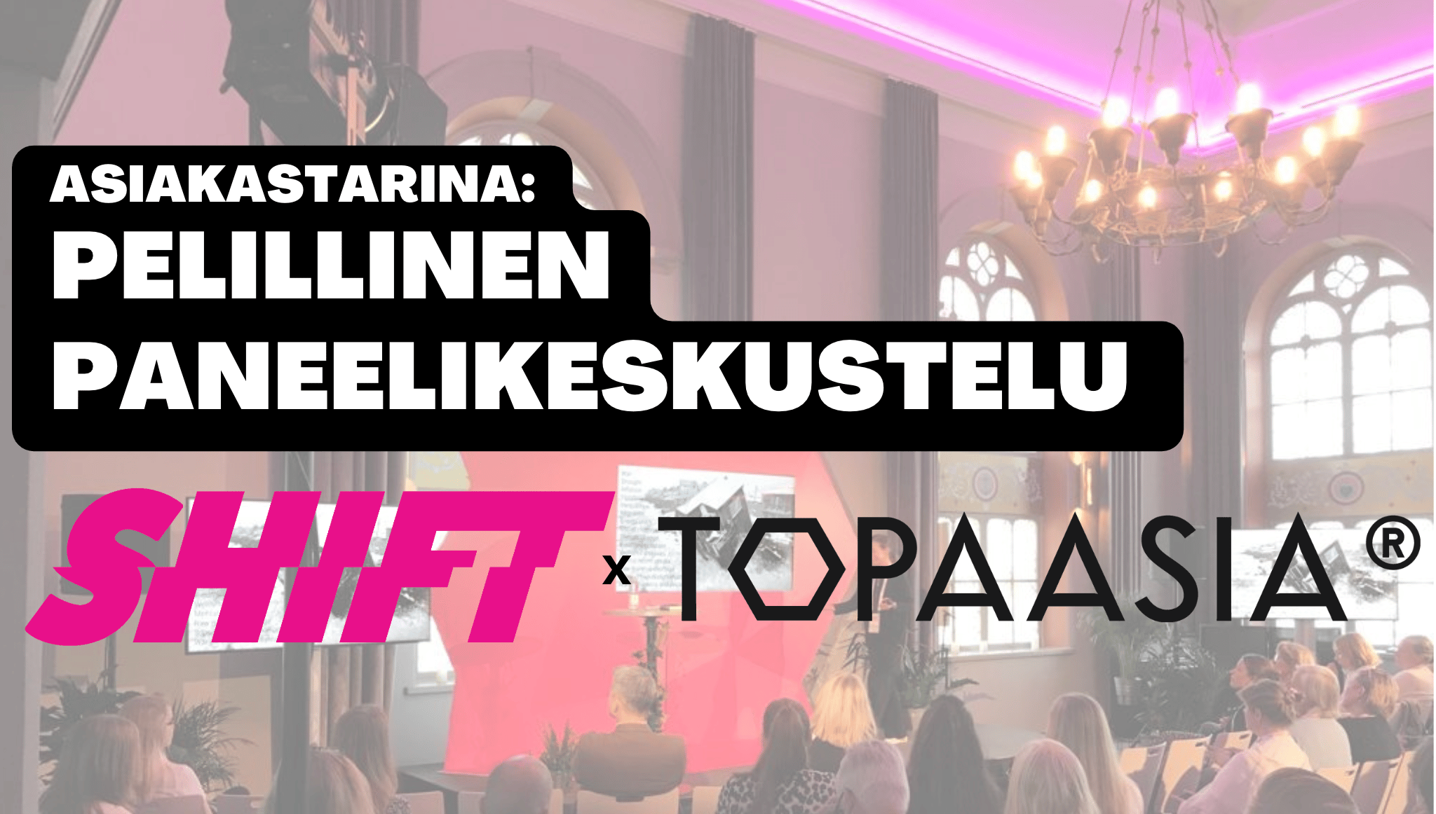 Asiakastarina: Pelillinen paneelikeskustelu - SHIFT Events