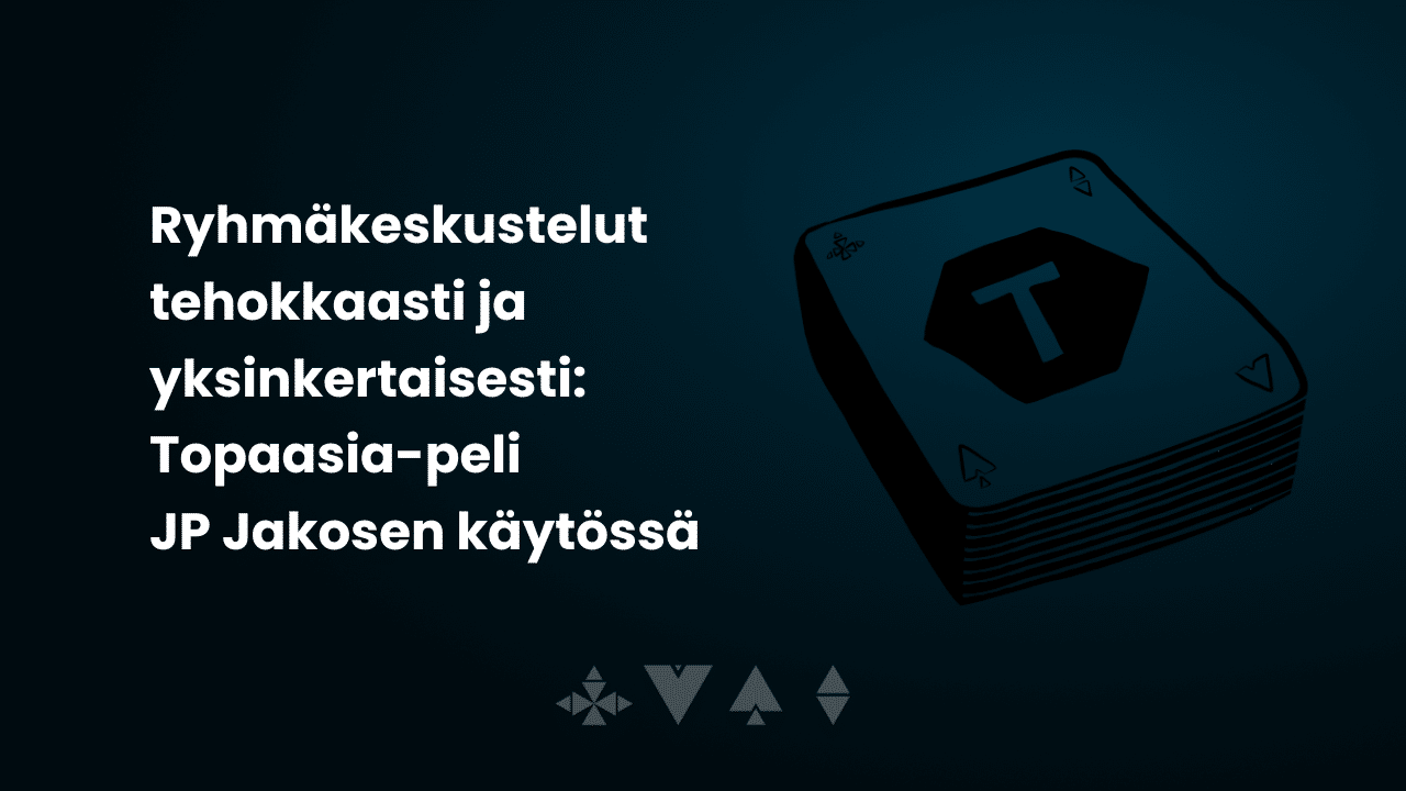 Ryhmäkeskustelut tehokkaasti ja yksinkertaisesti: Topaasia-peli JP Jakosen käytössä"
